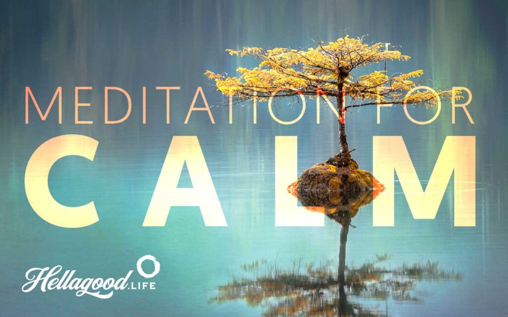 Hellagood Life Meditation To Calm
